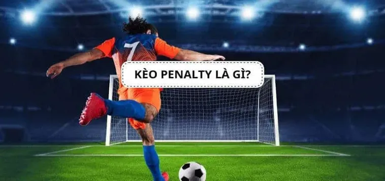 Kèo Penalty Và Những Quy Tắc Vàng Giúp Bạn Thắng Lớn