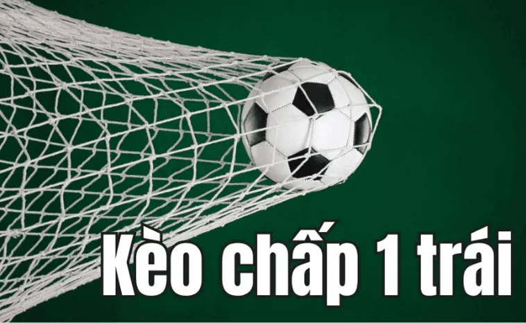 Kèo Chấp 1 Trái Là Gì? Hướng Dẫn Cách Chơi Và Tính Tiền
