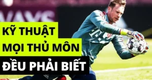 Kỹ Thuật Thủ Môn Bắt Bóng Chắc Tay Phản Xạ Nhanh Như Điện