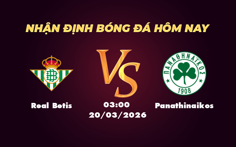 Nhận định soi kèo Real Betis vs Panathinaikos Cơ hội vàng của đội chủ nhà 1 real betis panathinaikos 20 03 c2