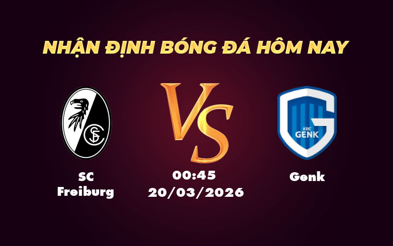 Nhận định soi kèo SC Freiburg vs Genk Cơ hội bứt phá cho đội khách 1 sc freiburg genk 20 03 c2